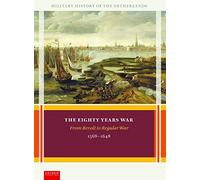 The Eighty Years War: From Revolt to Regular War, 1568-1648