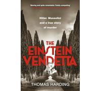 The Einstein Vendetta : Hitler, Mussolini, and a true story of murder: Hitler, Mussolini, and a Murder That Haunts History