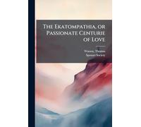 The Ekatompathia, or Passionate Centurie of Love