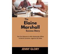 The Elaine Marshall & family Success Story: The First Woman to Win Statewide Office in North Carolina-Against All Odds