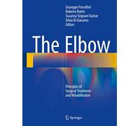The Elbow: Principles of Surgical Treatment and Rehabilitation
