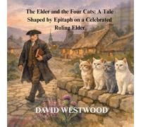 The Elder and the Four Cats: A Tale Shaped by Epitaph on a Celebrated Ruling Elder