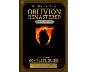 The Elder Scrolls IV: Oblivion Remastered Complete Guide: Tips, Quests, Builds, Secrets & More Colorful Pages