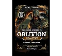 The Elder Scrolls IV Oblivion Remastered Game Guide: Complete Walkthrough, Strategies, Combat Tips, Builds and Quests