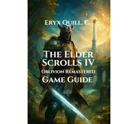 The Elder Scrolls IV: Oblivion Remastered Game Guide: Quest, Expansions, Mods, and Hidden Secrets in Cyrodiil