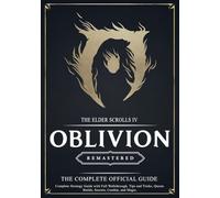 The Elder Scrolls IV Oblivion Remastered: THE COMPLETE OFFIClAL GUIDE