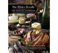 The Elder Scrolls: The Official Cookbook: The Official Cookbook: Recipes from Skyrim, Morrowind, and across Tamriel