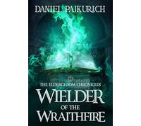 The Eldergloom Chronicles: Wielder of the Wraithfire