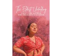 The Eldest: Unfolding: A Self-Care Journal for the Eldest Daughter