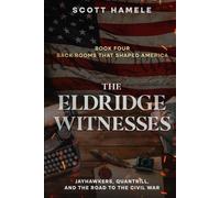 The Eldridge Witnesses: Jayhawkers, Quantrill, and the Road to the Civil War