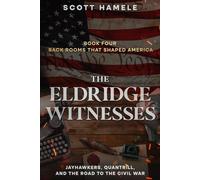 The Eldridge Witnesses: Jayhawkers, Quantrill, and the Road to the Civil War