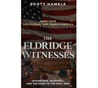 The Eldridge Witnesses: Jayhawkers, Quantrill, and the Road to the Civil War: 4