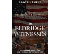 The Eldridge Witnesses: Jayhawkers, Quantrill, and the Road to the Civil War: 4