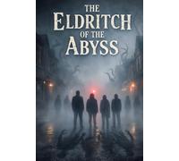The Eldritch Of The Abyss
