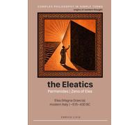 The Eleatics: Parmenides, Zeno of Elea