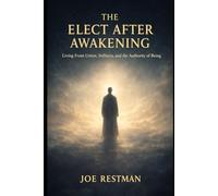 The Elect After Awakening: Living From Union, Stillness, and the Authority of Being