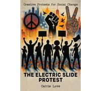 The Electric Slide Protest: Creative Protests for Social Change