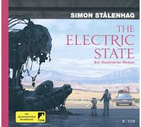 The Electric State: Ein illustrierter Roman | Die Vorlage zum großen Netflix-Film