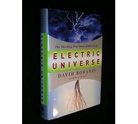The Electric Universe: The Shocking True Story Of Electricity