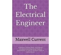 The Electrical Engineer: A Romantic Comedy Novel. One Engineer Calculates Love Using Circuit Theory & Spreadsheets. For Fans of The Rosie Project & Quirky Heroes.