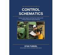 THE ELECTRICIAN'S GUIDE TO CONTROL SCHEMATICS: A Field and Classroom Guide for Electricians