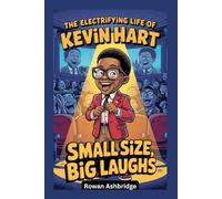 The Electrifying Life of Kevin Hart: Small Size, Big Laughs
