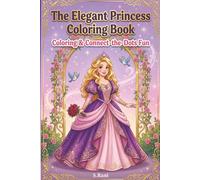 The Elegant Princess Coloring Book: Coloring and Connect-the-dots Fun