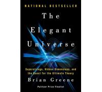 The Elegant Universe: Superstrings, Hidden Dimensions, and the Quest for the Ultimate Theory