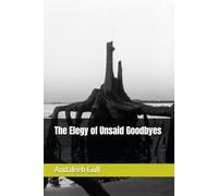 The Elegy of Unsaid Goodbyes
