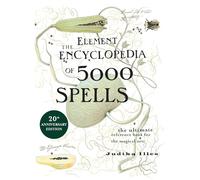 The Element Encyclopedia of 5000 Spells: The Ultimate Reference Book for the Magical Arts (Flexibound): The Ultimate Reference Book for the Magical Arts and Witchcraft