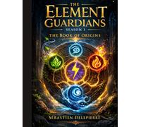 The Element Guardians - Season 1: The Book of Origins