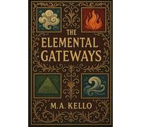 THE ELEMENTAL GATEWAYS: Journeys Through the Twelve Sacred Elements