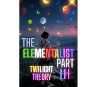 THE ELEMENTALIST PART III ACT 0-1: TWILIGHT THEORY : REVERSE + THE ONE PATH: 2
