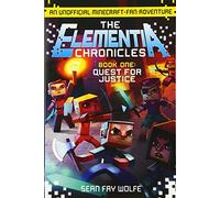 The Elementia Chronicles #1: Quest for Justice: An Unofficial Minecraft-Fan Adventure