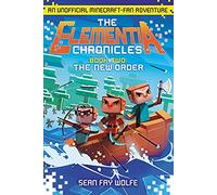 The Elementia Chronicles #2: The New Order: An Unofficial Minecraft-Fan Adventure