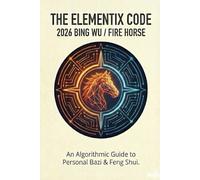 The Elementix Code: 2026 Bing Wu/ Fire Horse