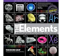 The Elements: A Visual Exploration of Every Known Atom in the Universe