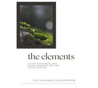 The Elements: Living with Body and Place through the One Living System