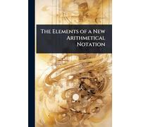 The Elements of a New Arithmetical Notation