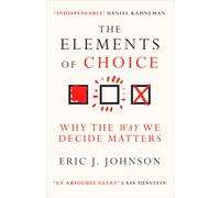 The Elements of Choice: Why the Way We Decide Matters-Johnson, Eric J.-Copertina
