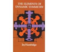 [(The Elements of Dynamic Symmetry )] [Author: Jay Hambidge] [Dec-1968]