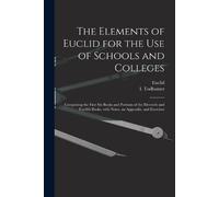 The Elements of Euclid for the Use of Schools and Colleges [microfor (Tascabile)