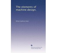 The Elements of Machine Design, Volume 1
