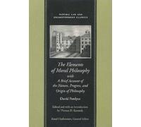 The Elements of Moral Philosophy: with a Brief Account of the Nature, Progress & Origin of Philosophy
