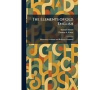 The Elements of Old English: Elementary Grammar and Reference Grammar