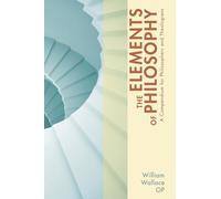 The Elements of Philosophy: A Compendium for Philosophers and Theologians