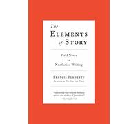 Francis Flaherty – The Elements of Story: Field Notes on Nonfiction Writing – Tascabile