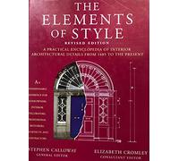 The Elements of Style: A Practical Encyclopedia of Interior Architectural Details from 1485 to the Present: An Practical Encyclopedia of Interior Architectural Details, from 1485 to the Present