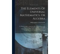 The Elements Of Universal Mathematics, Or Algebra (Tascabile)
