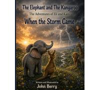 The Elephant and the Kangaroo: The adventures of Eli and Kara.: When the storm came.